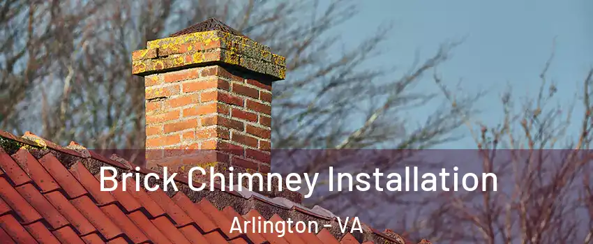 Brick Chimney Installation Arlington - VA