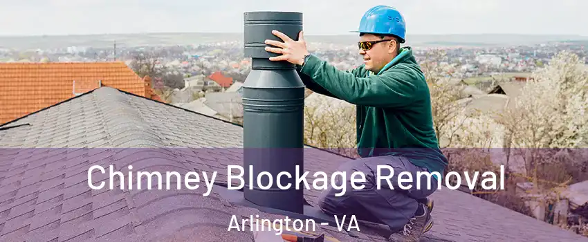 Chimney Blockage Removal Arlington - VA