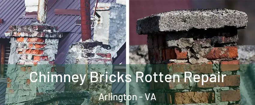 Chimney Bricks Rotten Repair Arlington - VA