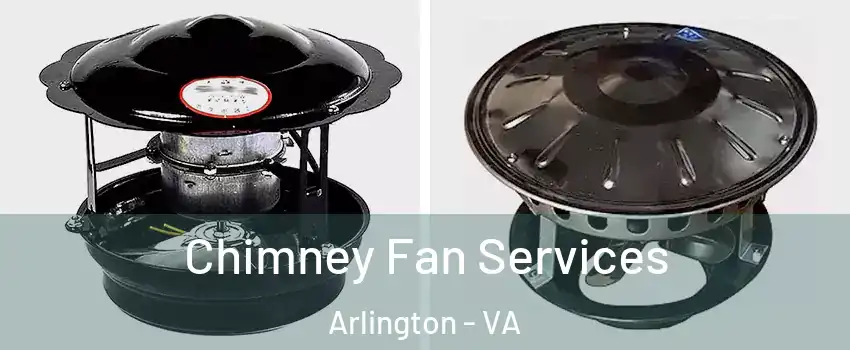 Chimney Fan Services Arlington - VA