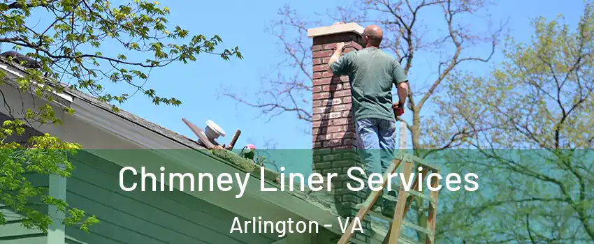 Chimney Liner Services Arlington - VA