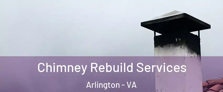 Chimney Rebuild Services Arlington - VA