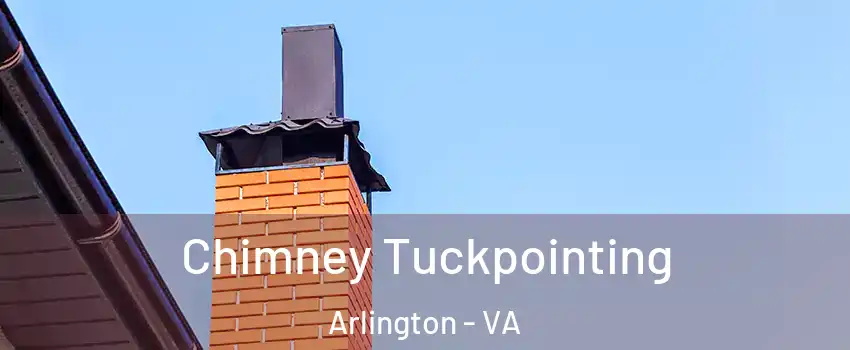 Chimney Tuckpointing Arlington - VA