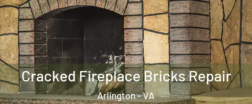 Cracked Fireplace Bricks Repair Arlington - VA