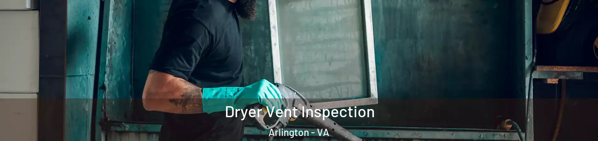 Dryer Vent Inspection Arlington - VA