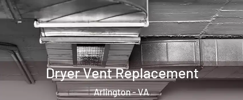 Dryer Vent Replacement Arlington - VA