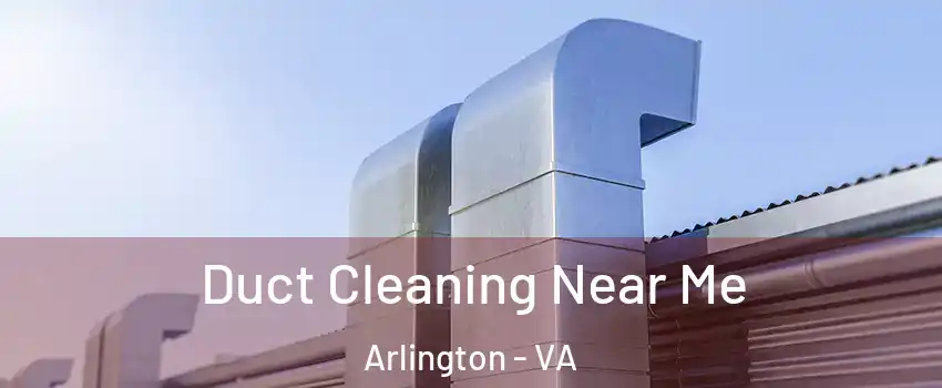 Duct Cleaning Near Me Arlington - VA
