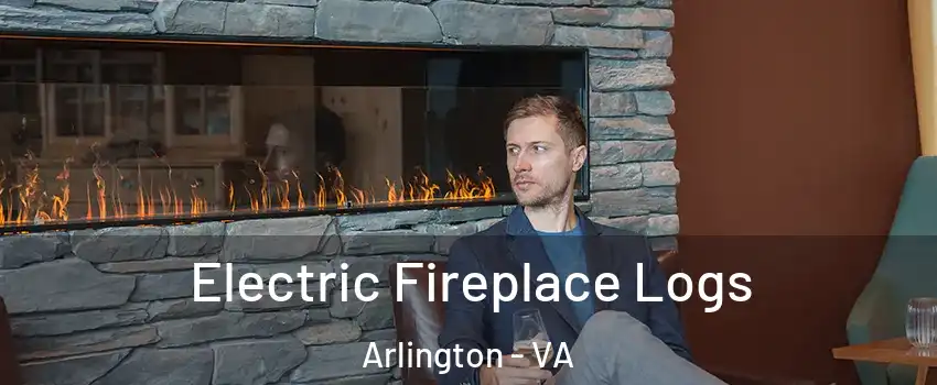 Electric Fireplace Logs Arlington - VA