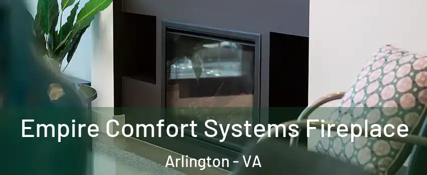 Empire Comfort Systems Fireplace Arlington - VA