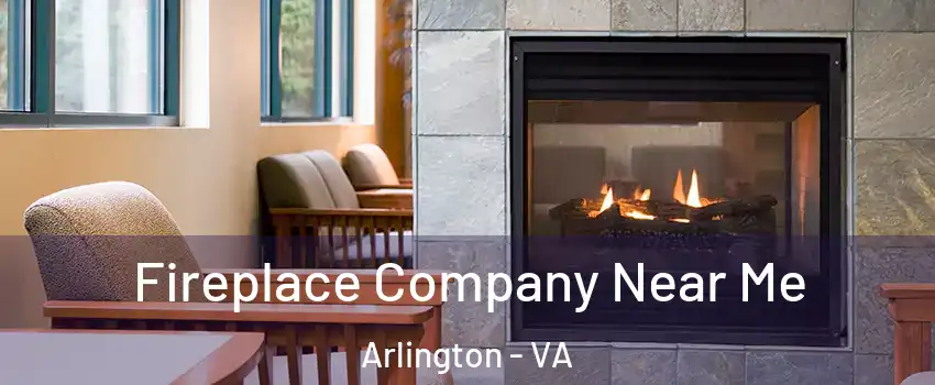Fireplace Company Near Me Arlington - VA