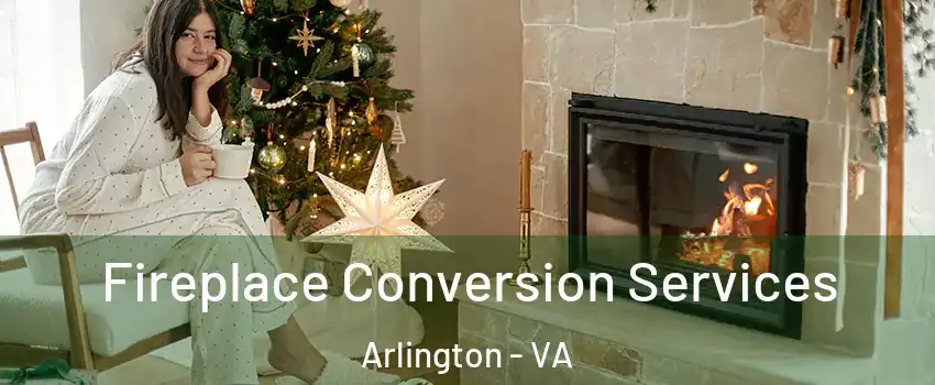 Fireplace Conversion Services Arlington - VA