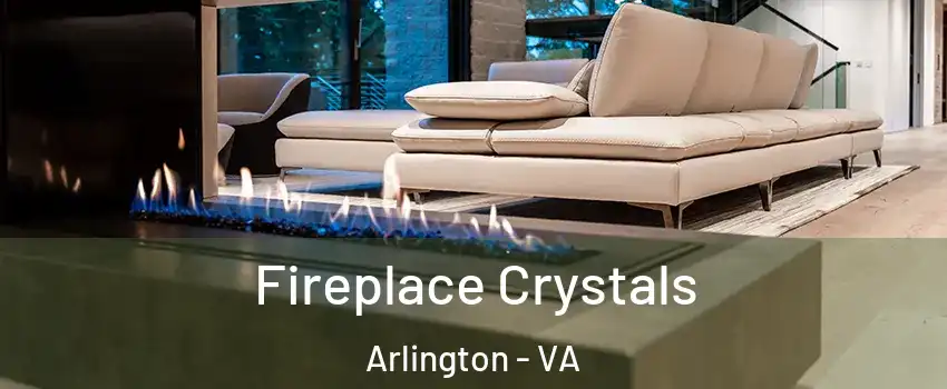 Fireplace Crystals Arlington - VA