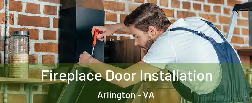 Fireplace Door Installation Arlington - VA