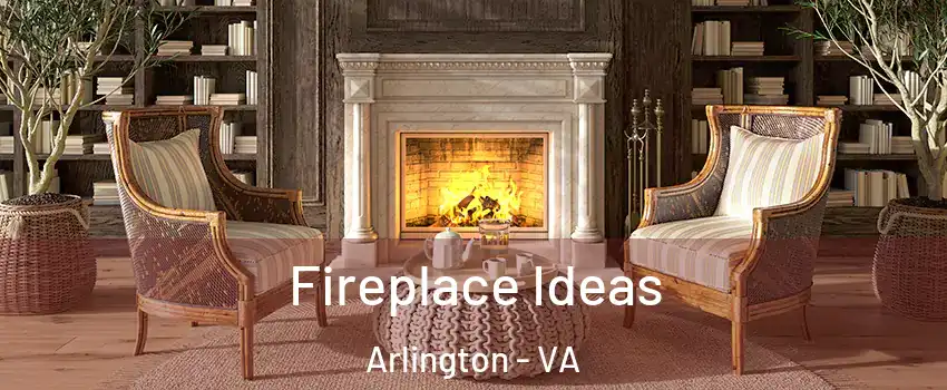 Fireplace Ideas Arlington - VA