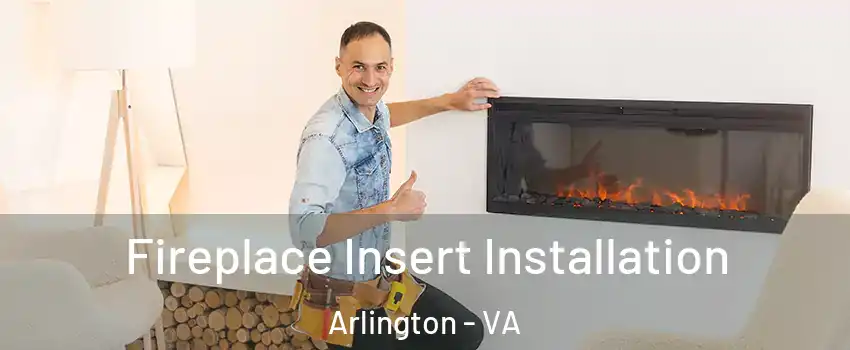 Fireplace Insert Installation Arlington - VA