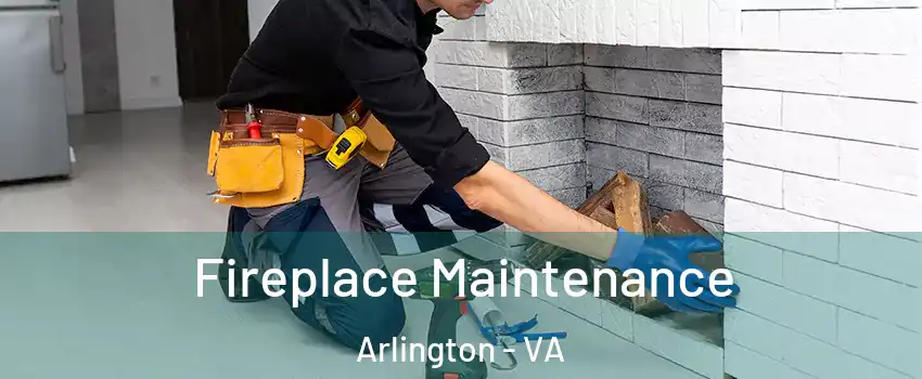 Fireplace Maintenance Arlington - VA