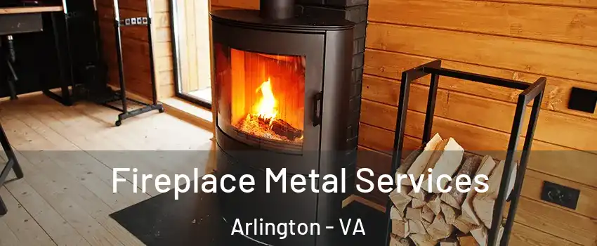 Fireplace Metal Services Arlington - VA