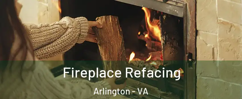 Fireplace Refacing Arlington - VA
