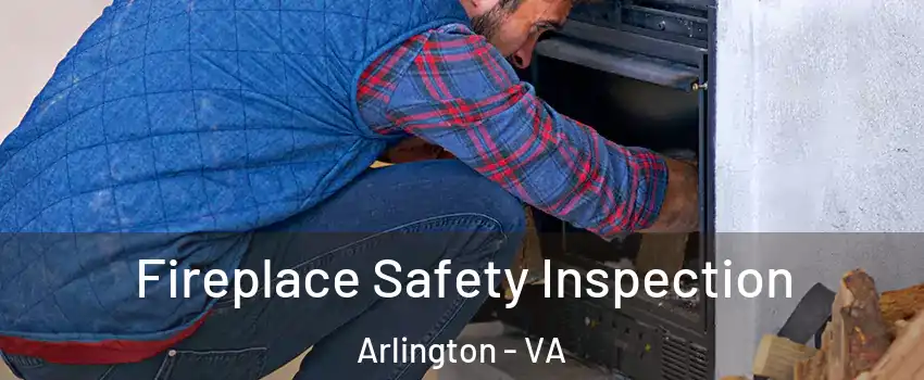 Fireplace Safety Inspection Arlington - VA