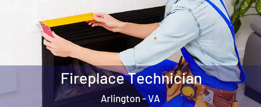 Fireplace Technician Arlington - VA