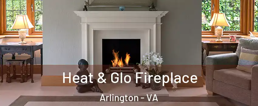 Heat & Glo Fireplace Arlington - VA