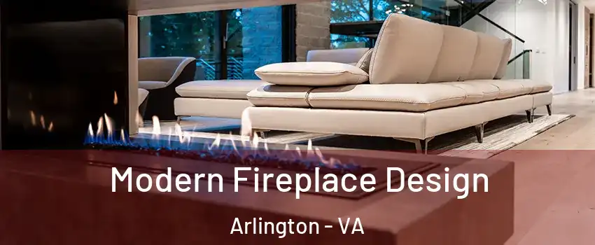 Modern Fireplace Design Arlington - VA