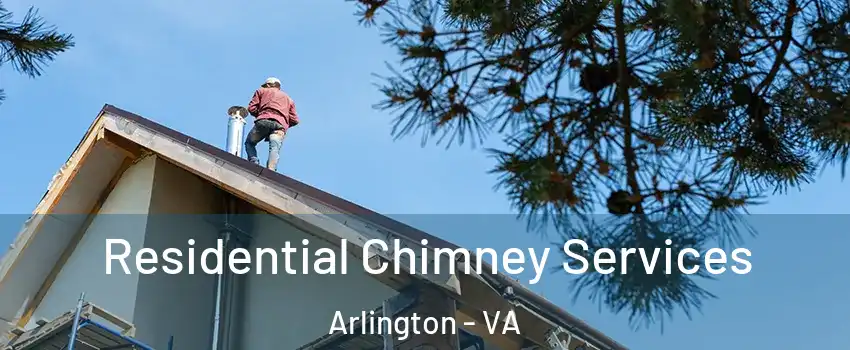 Residential Chimney Services Arlington - VA