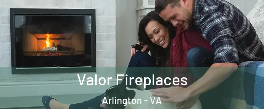 Valor Fireplaces Arlington - VA