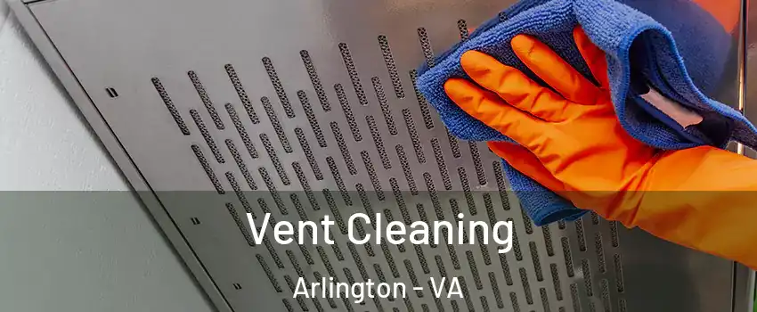 Vent Cleaning Arlington - VA