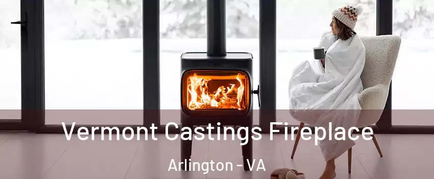 Vermont Castings Fireplace Arlington - VA