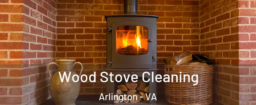 Wood Stove Cleaning Arlington - VA