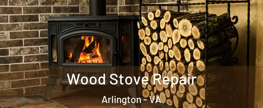 Wood Stove Repair Arlington - VA
